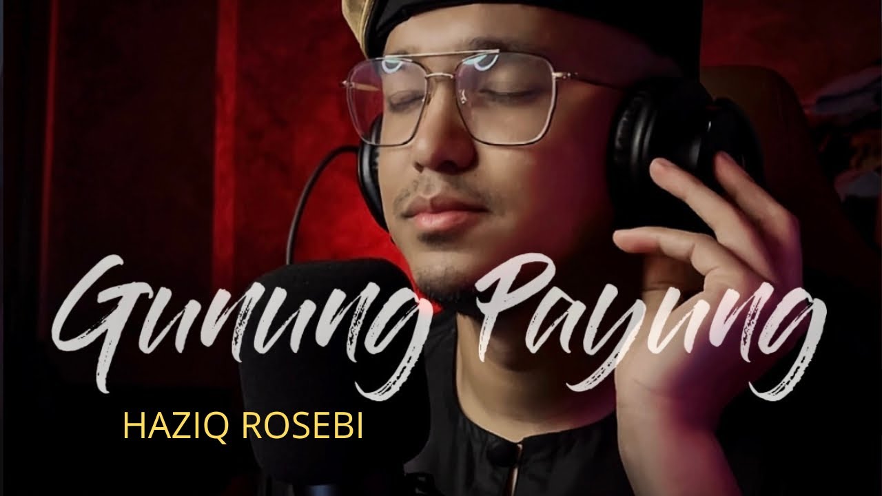 GUNUNG PAYUNG - Cover by Haziq Rosebi (Original by Allahyarham Tan Sri P Ramlee)