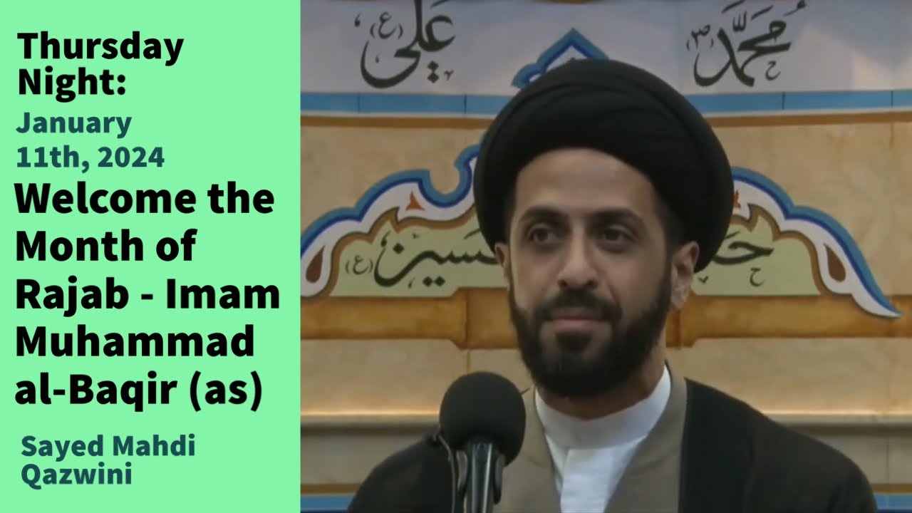 Welcome the Month of Rajab - Imam Muhammad al-Baqir (as) | Thursday Night 1/11/24 | S. Mahdi Qazwini