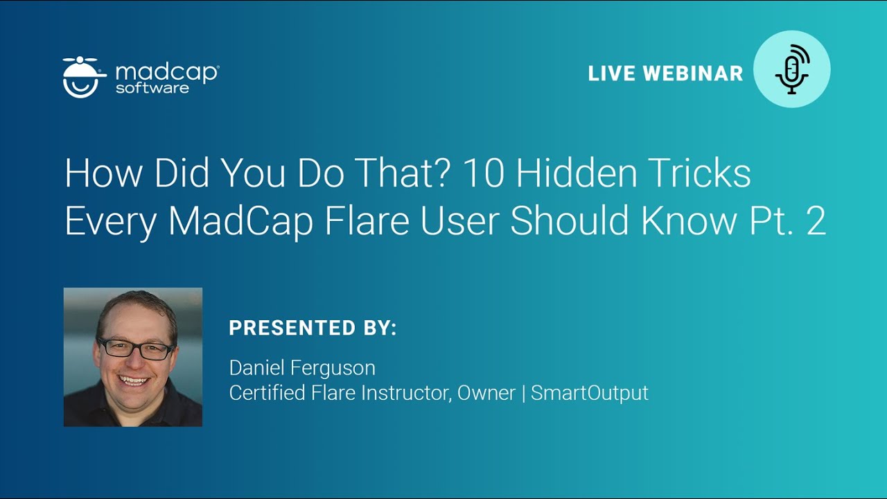 How Did You Do That  10 Hidden Tricks Every MadCap Flare User Should Know, Part 2