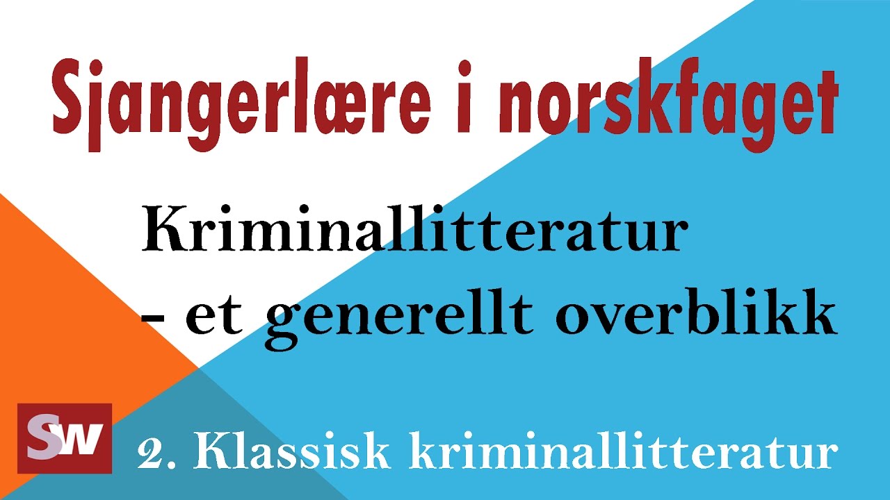 Norsk: Sjangerlære_Kriminallitteratur - Et generelt overblikk 2. Klassisk kriminallitteratur