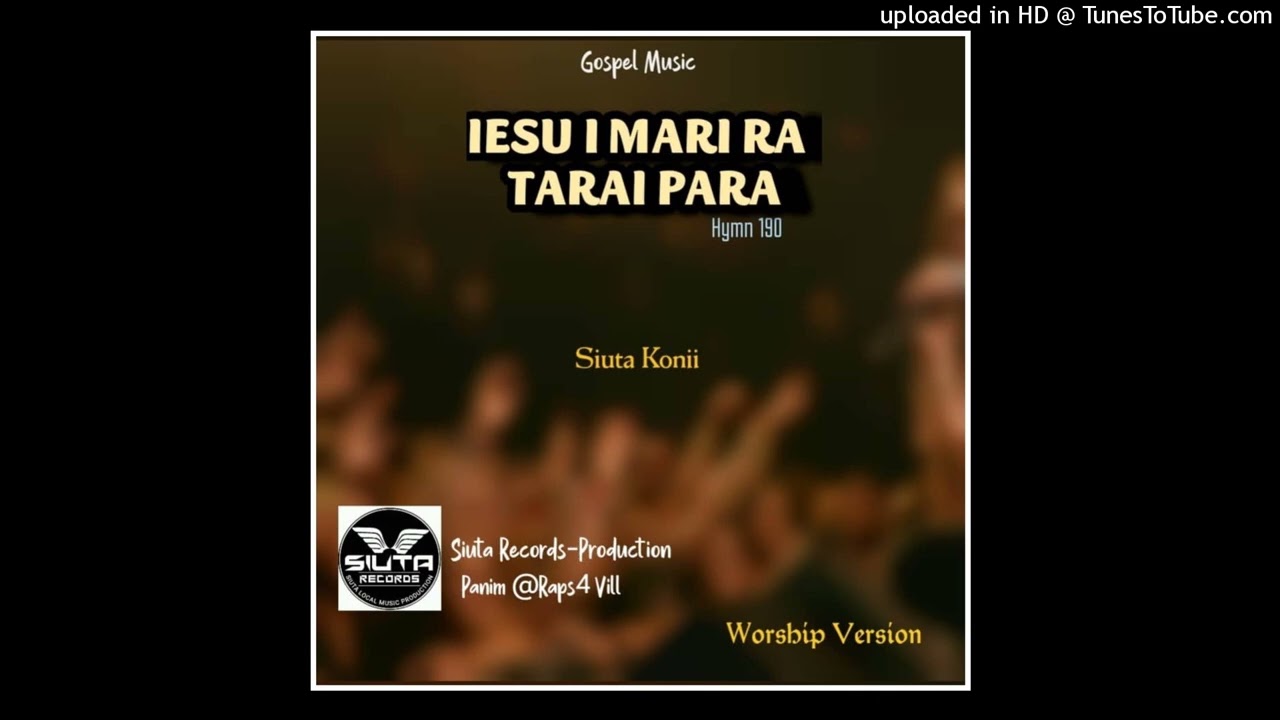 IESU I MARI RA TARAI PARA (2026) #hymn 190- Siuta Konii SiutaKoniiProd.