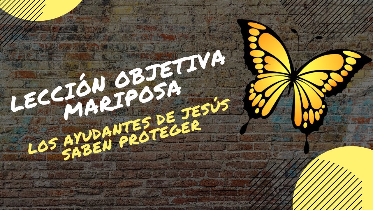 3 lecci&oacute;n objetiva mariposa -  Los ayudantes de Jes&uacute;s saben proteger