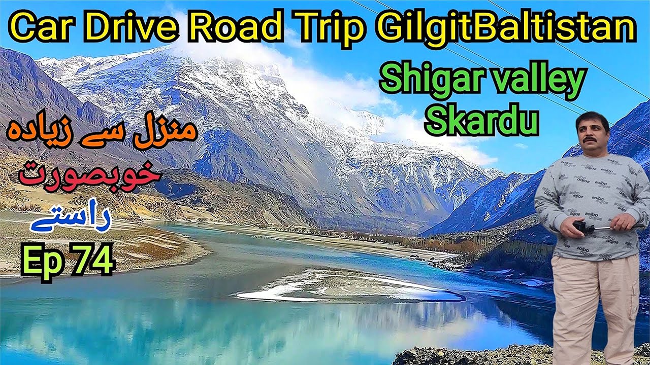 Shiger Valley #skardu - Car Driving Road Trip #gilgitbaltistan complete winter travel |  Ep.74