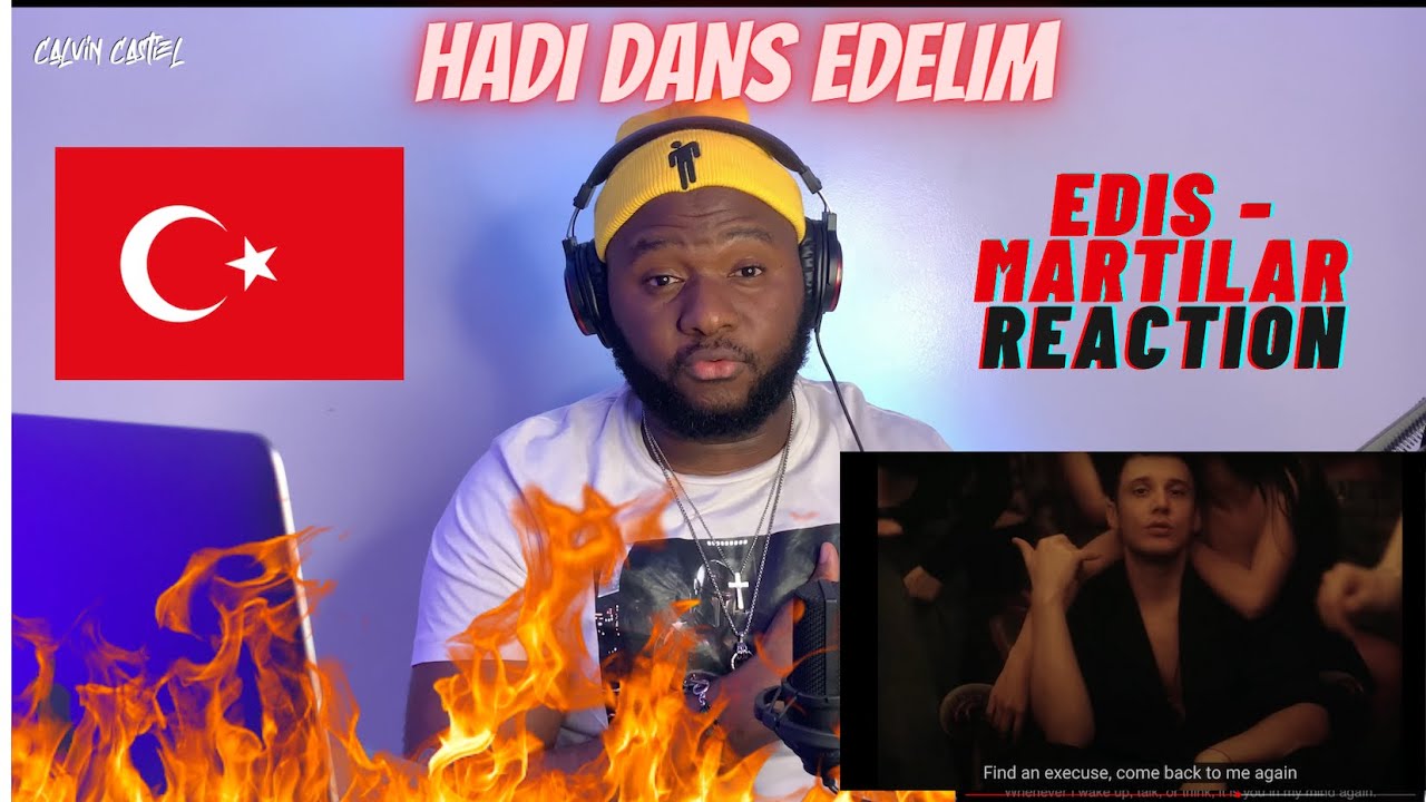 CALVIN REACTS to 🇹🇷Edis - Martılar (Official Video)| HADI DANS EDELIM|Türkçè Altyazilar mevcuttur 🇹🇷