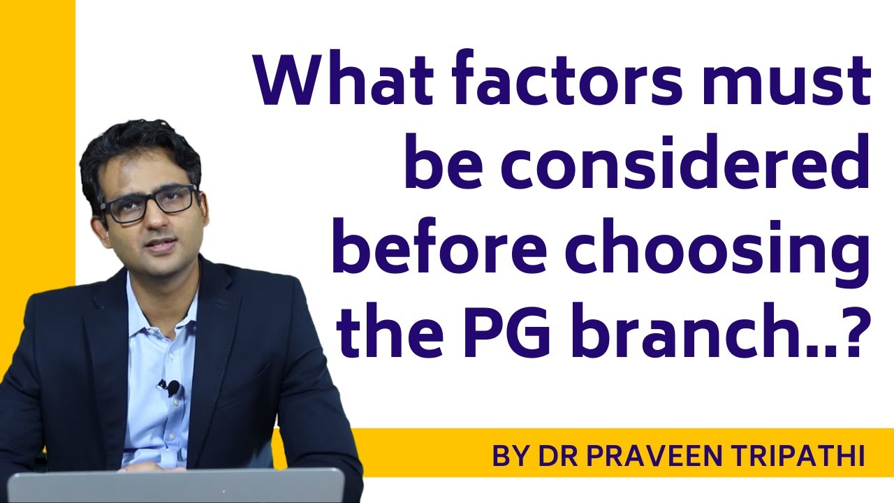 What factors should be considered before deciding the PG branch?