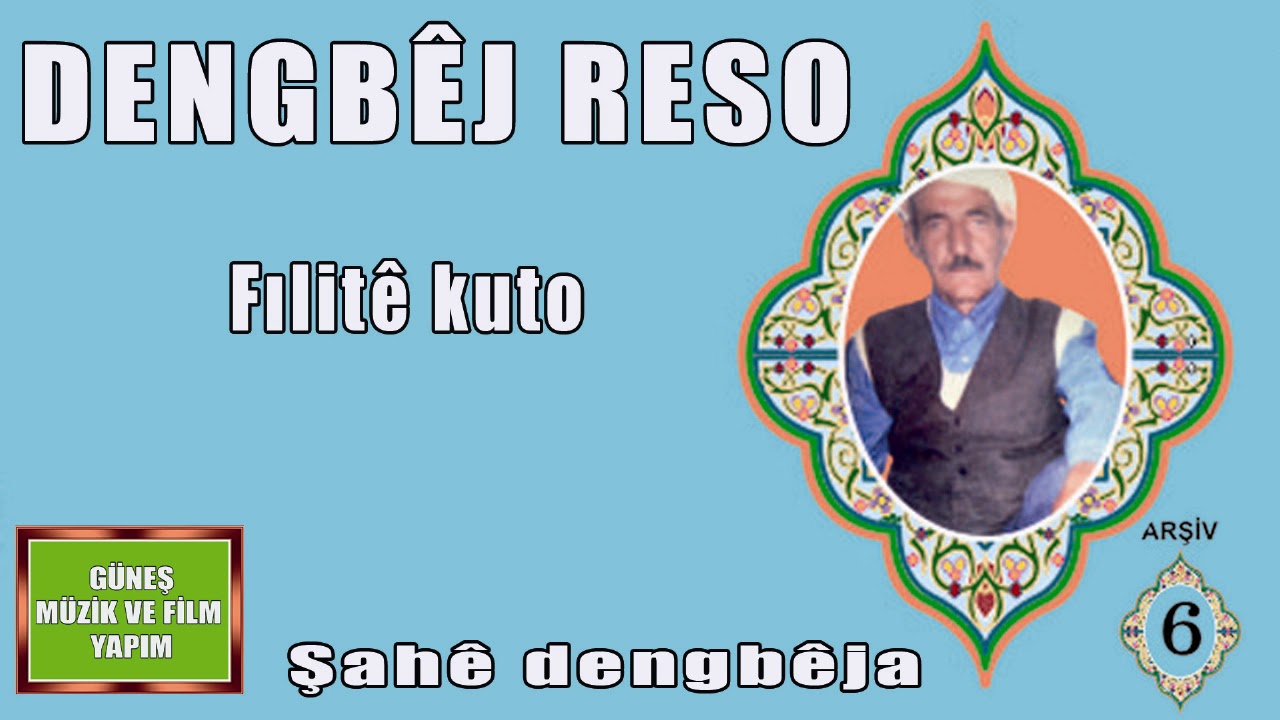 DENGBÊJ  RESO , FILİTE KUTO