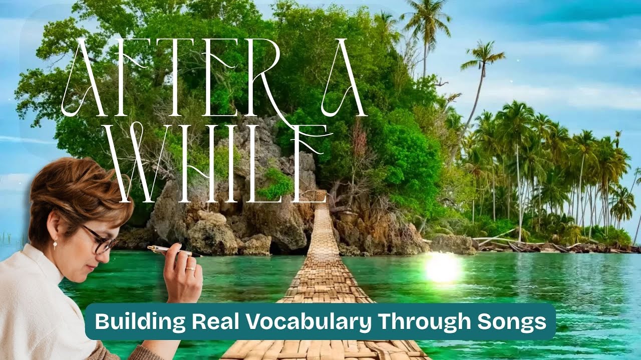 After A While| Building Real English Vocabulary Through Songs