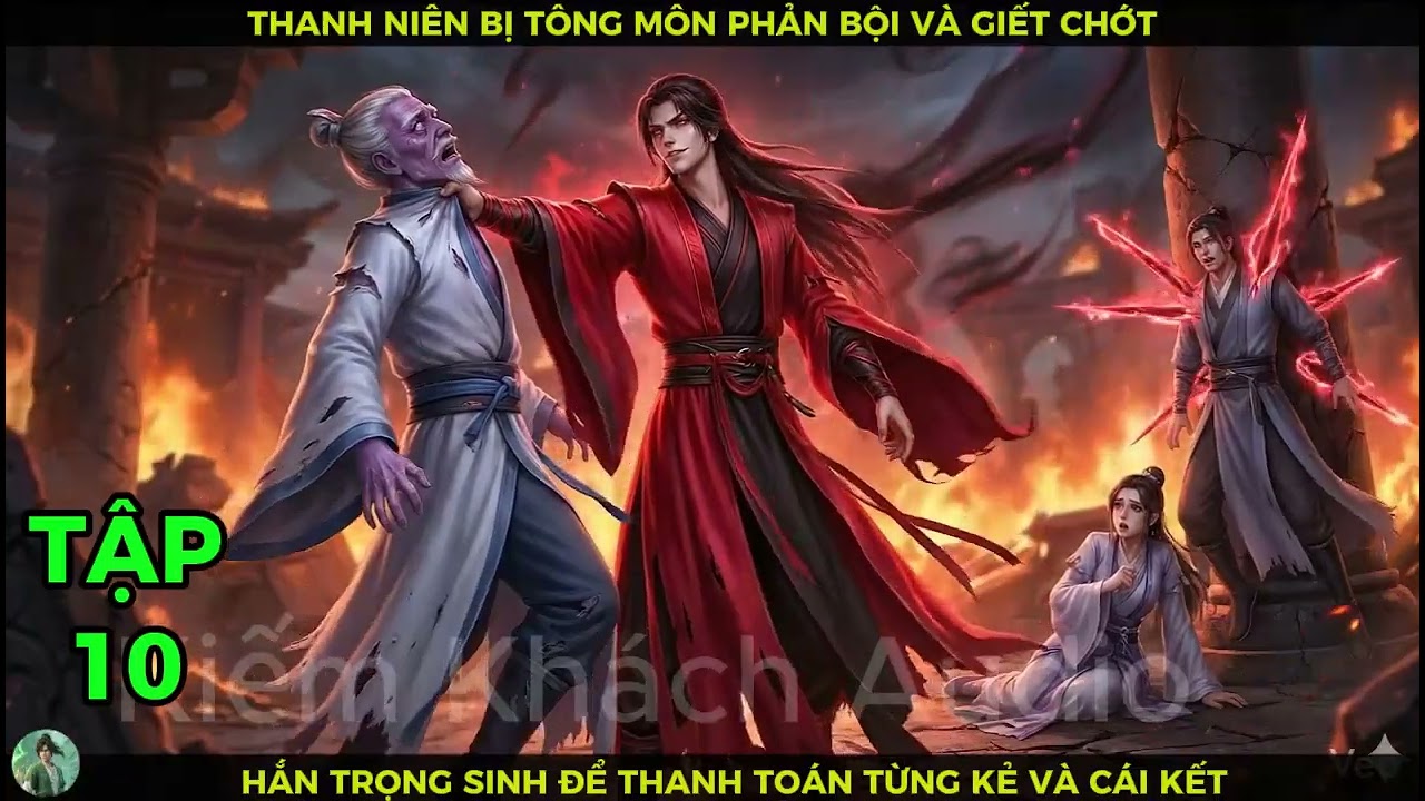 Full 10 Thanh Niên Bị Tông Môn Phản Bội Và Giết Chớt,Hắn Trọng Sinh Để Thanh Toán Từng Kẻ Và Cái Kết