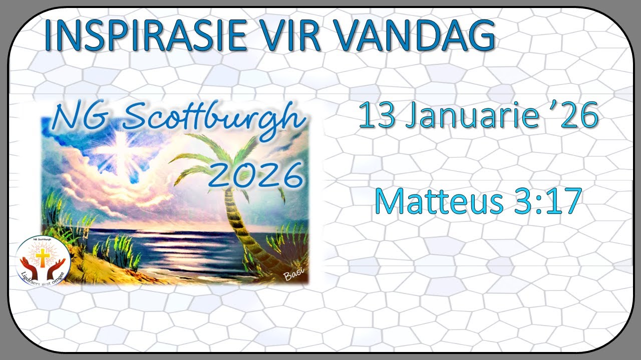📖 Inspirasie Vir Vandag 13 Januarie 2026