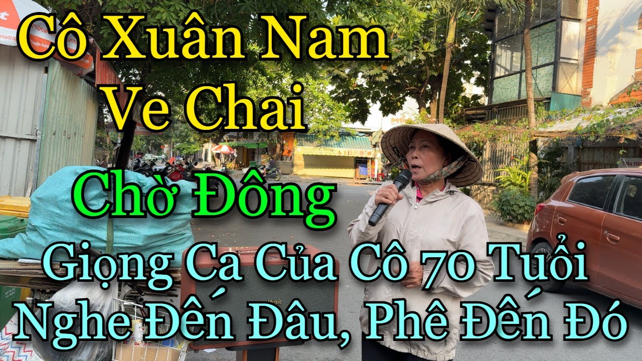 Giọng ca của cô 70 tuổi nghe đến đâu ,phê đến đó l Chờ Đông l Cô Xuân Nam Ve chai