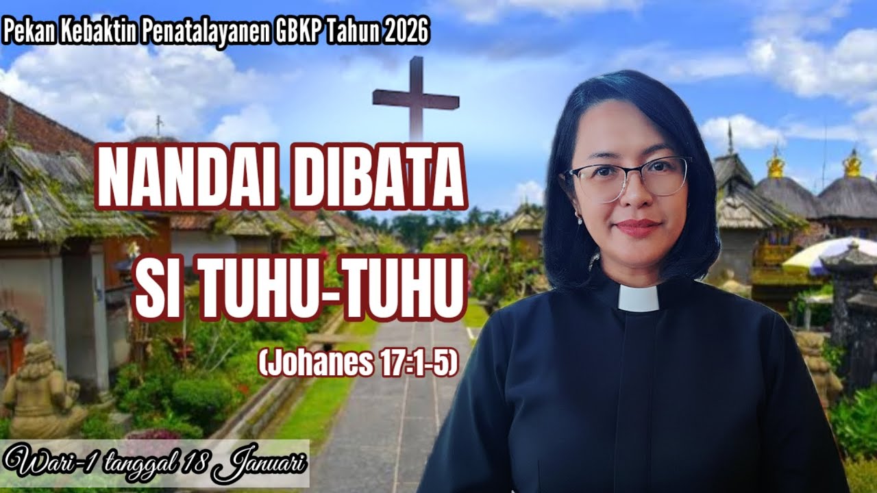 Pekan Penatalayanen GBKP Wari-1 tgl 18 Januari 2026 - Johanes 17:1-5 #Pekanpenatalayanen