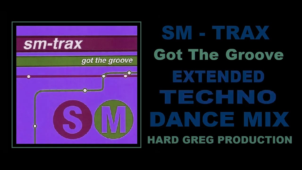 SM Trax - Got The Groove ( Extended Mix )