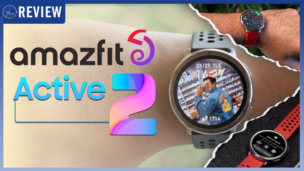 Đánh giá chi tiết Amazfit Active 2 - Mỏng gọn, sang trọng với hiệu năng tuyệt vời | Thế Giới Đồng Hồ