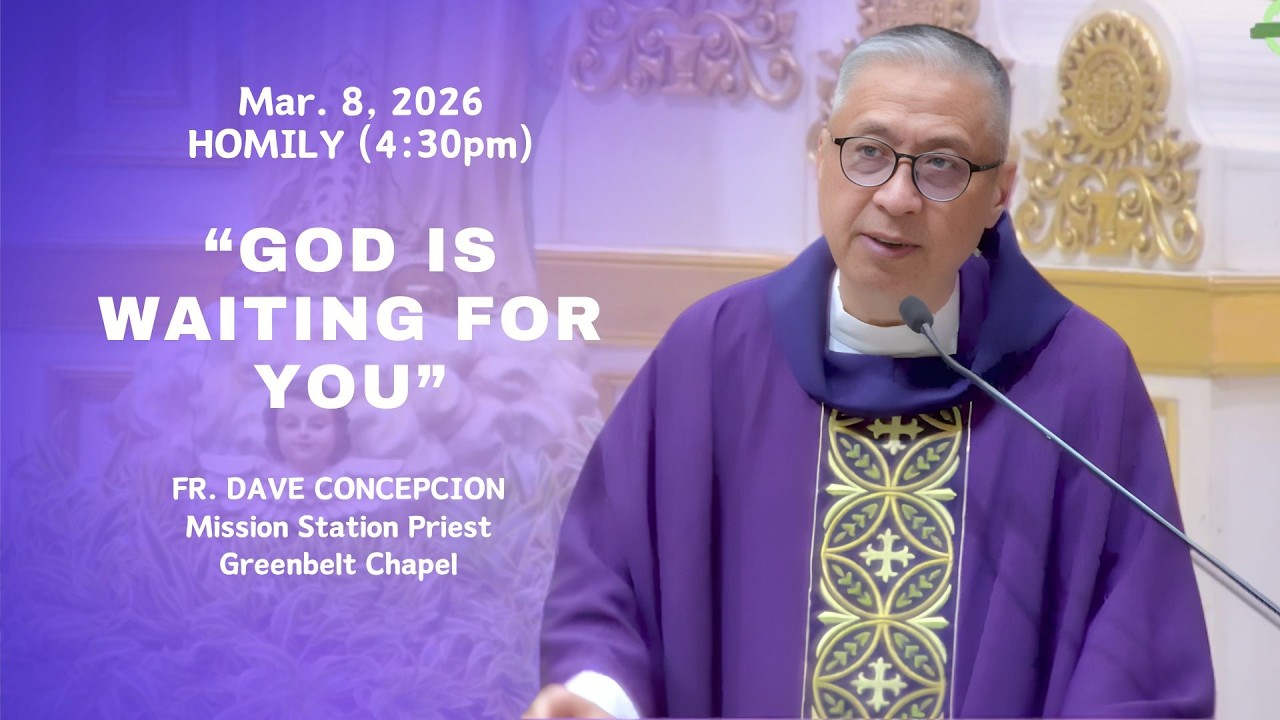 GOD IS WAITING FOR YOU - Homily by Fr. Dave Concepcion on March 8, 2026
