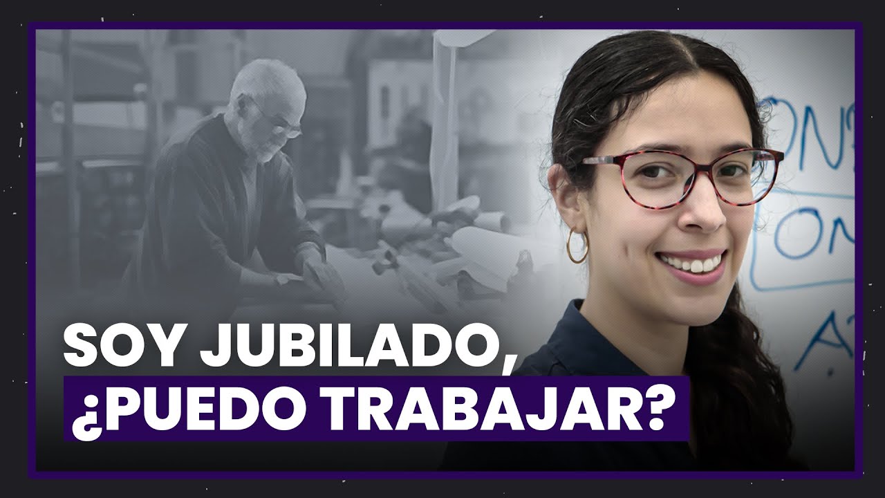 Soy jubilado, ¿puedo trabajar?