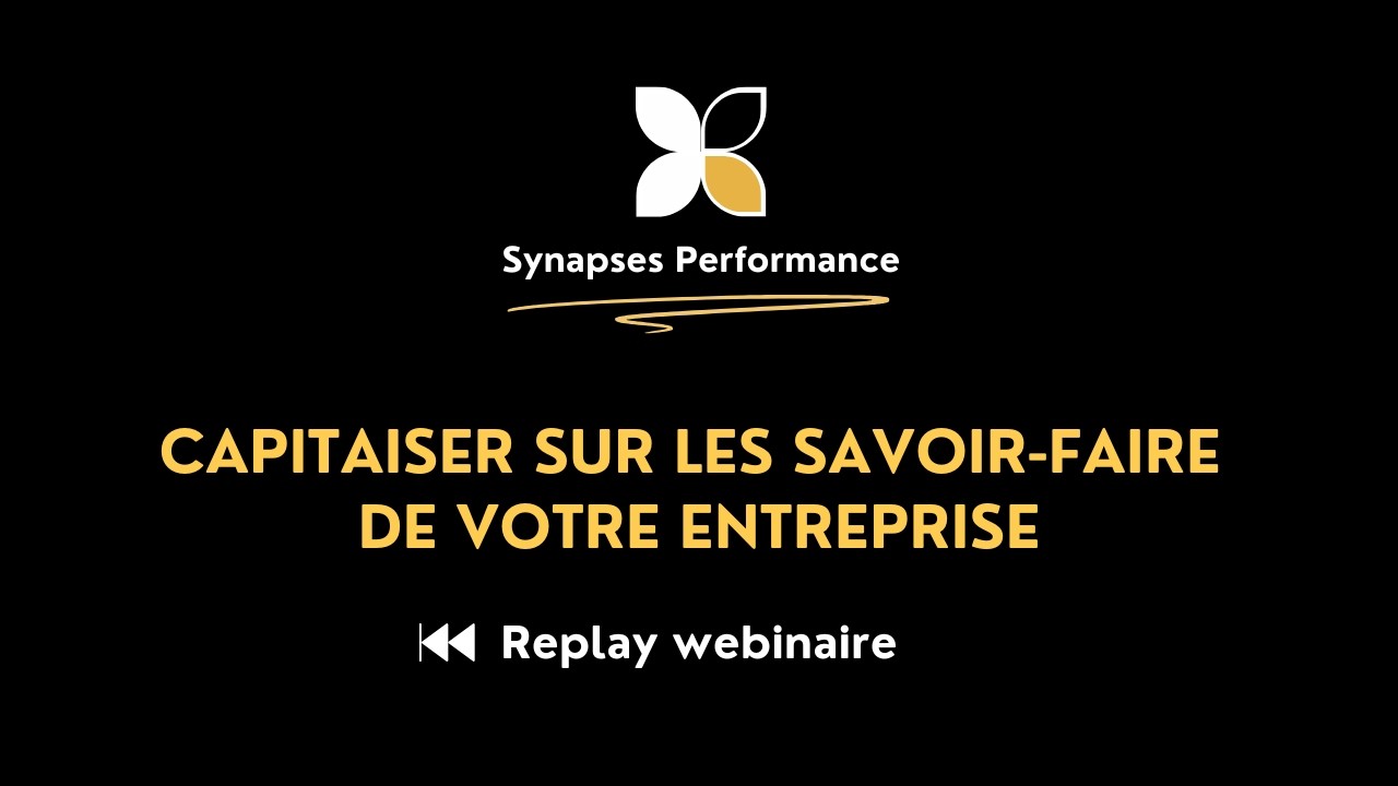 20260123 Synapses Performance Replay Captialiser sur les savoir faire