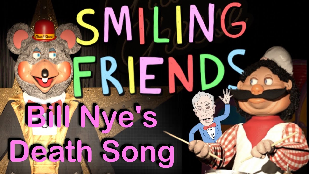 Bill Nye's Death Song - Smiling Friends - RetroMation - Chuck E. Cheese