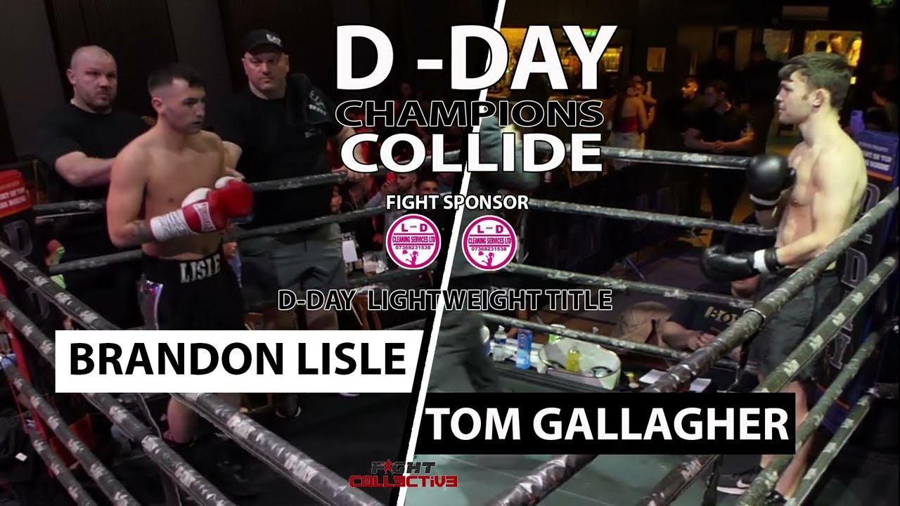 D-DAY BOXING: CHAMPIONS COLLIDE: 30 Brandon Lisle vs Tom Gallagher