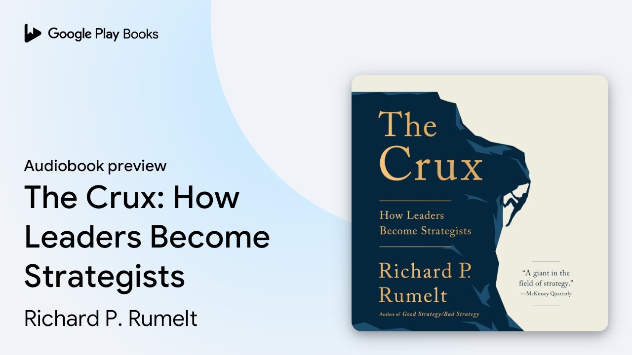The Crux: How Leaders Become Strategists by Richard P. Rumelt &middot; Audiobook preview
