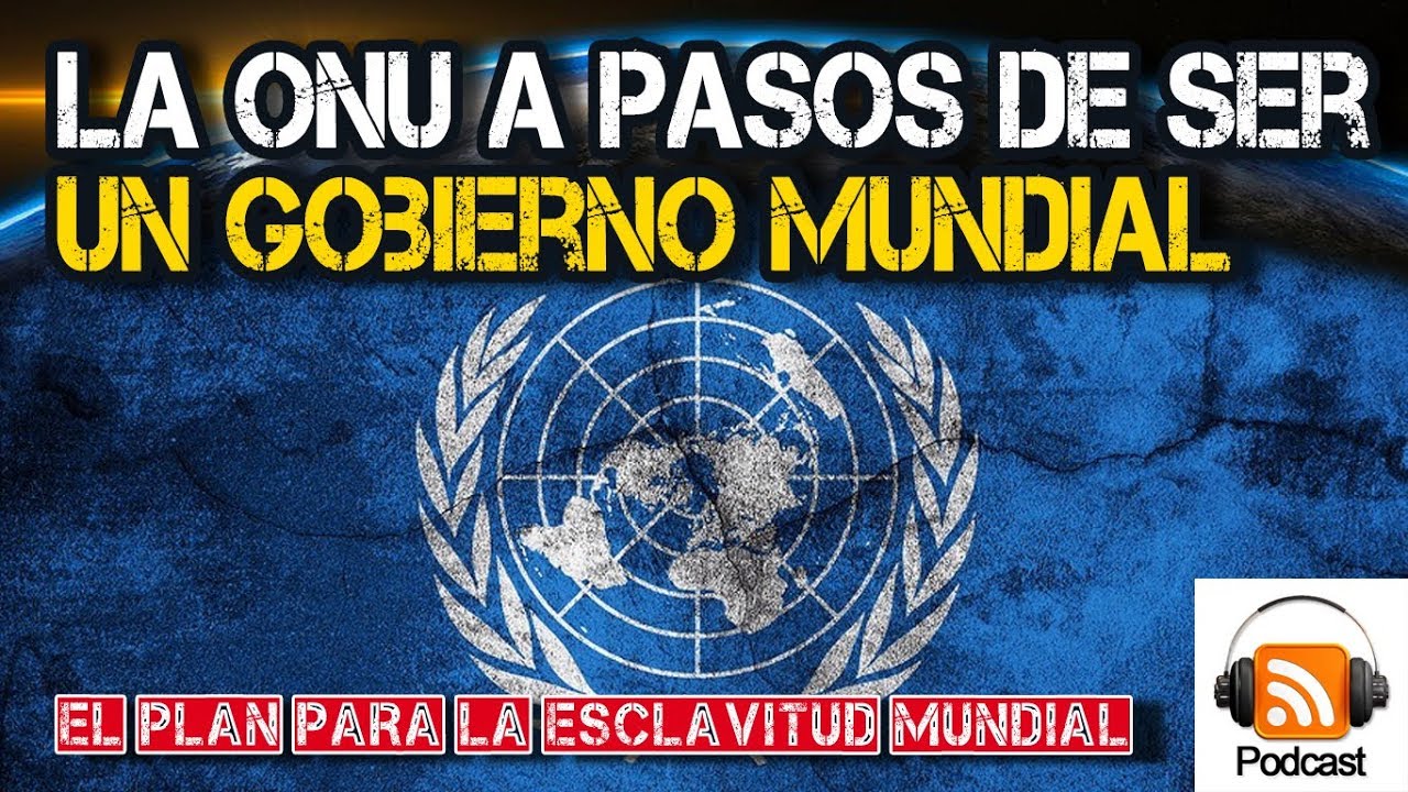 🌐 Naciones Unidas: a punto de convertirse en un Gobierno Mundial #nom
