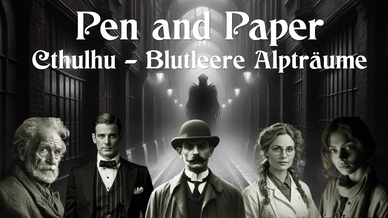 Pen and Paper | Cthulhu | Blutleere Alpträume Teil 1