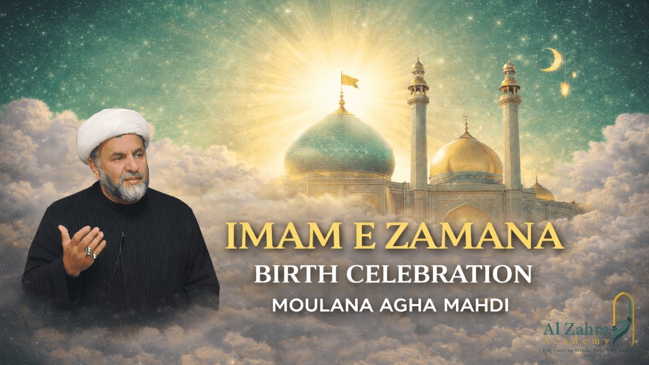 Birth Celebration of Imam e Zamana (AS) | Moulana Agha Mahdi | Al Zahra Academy