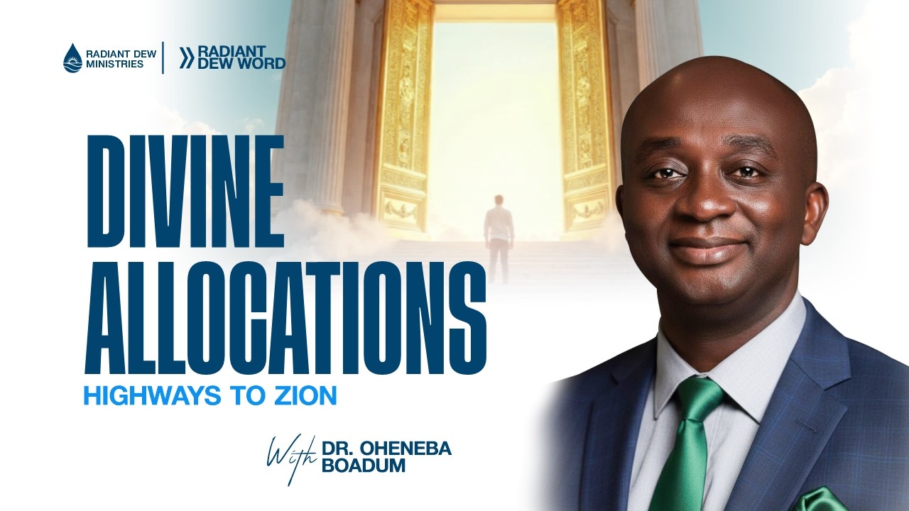 Divine Allocations in Zion | Dr. Oheneba Boadum