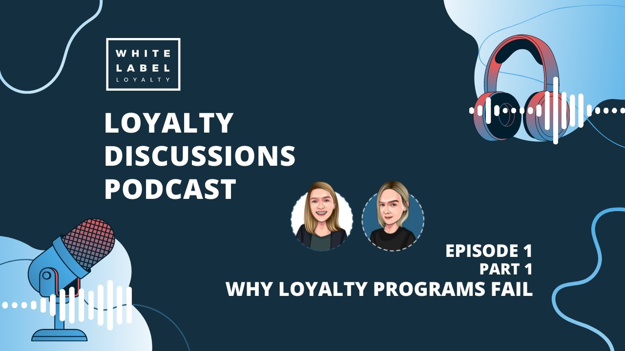 Loyalty Discussions - Why Loyalty Programs Fail: Part 1