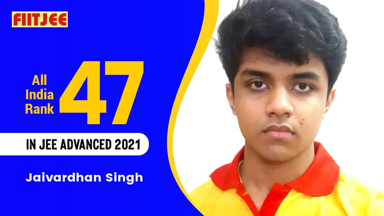 Jaivardhan Singh - AIR 47 in JEE Advanced 2021