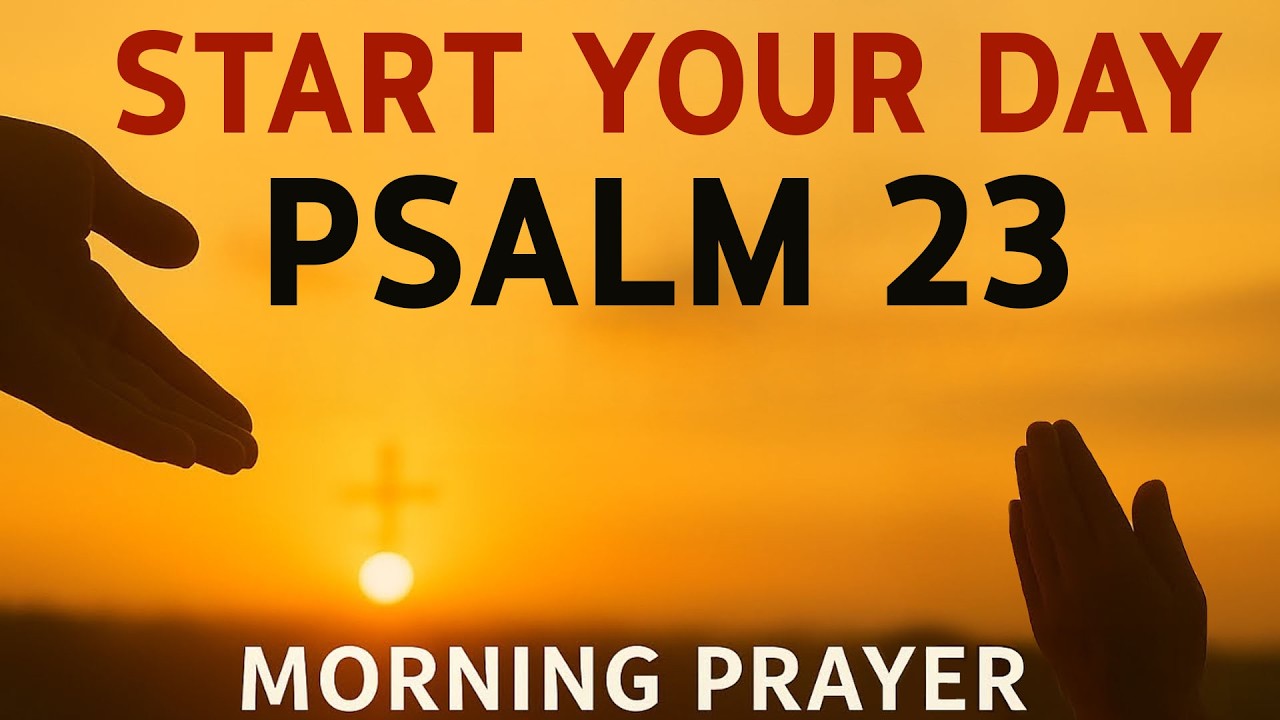 Morning Prayer With Psalm 23 | A Powerful Prayer of PEACE and TRUST in God