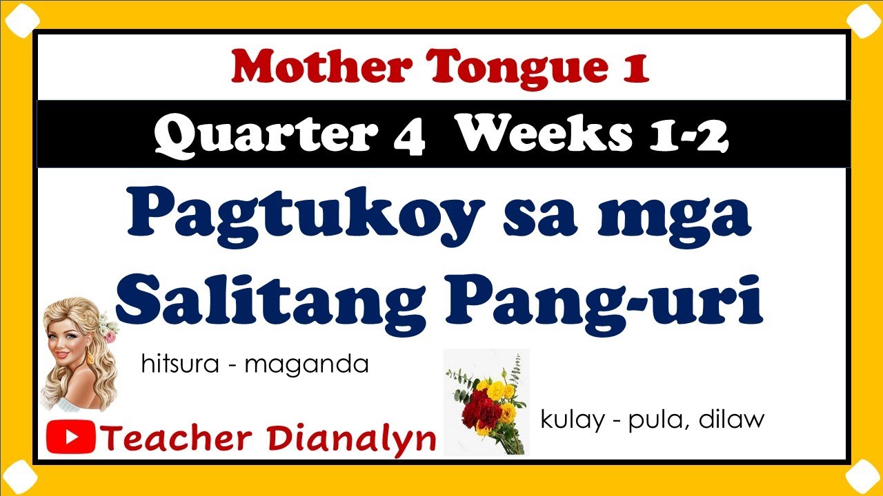 MOTHER TONGUE 1 QUARTER 4 WEEKS 1-2 | PAGTUKOY SA MGA SALITANG PANG-URI | TEACHER DIANALYN