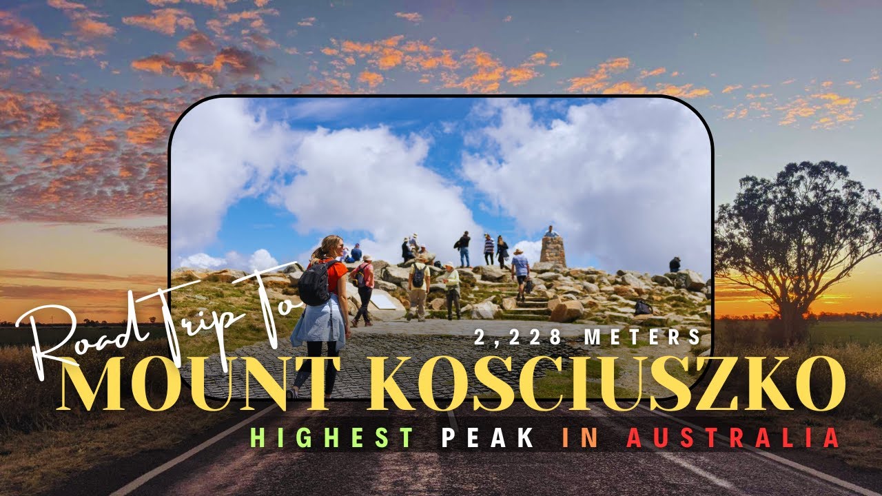 Driving Australia’s Highest Road - Mount Kosciuszko Road Trip