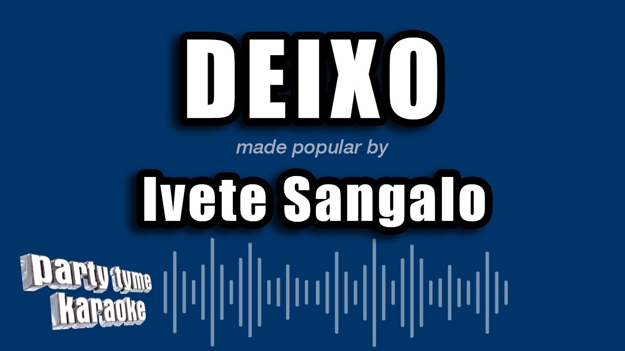 Ivete Sangalo - Deixo (Versão Karaokê)
