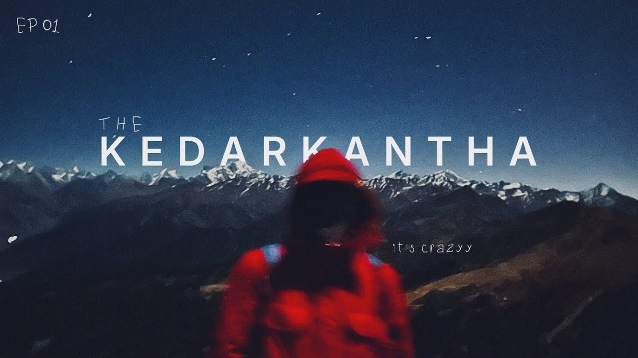 EP01 | I went to Kedarkantha 