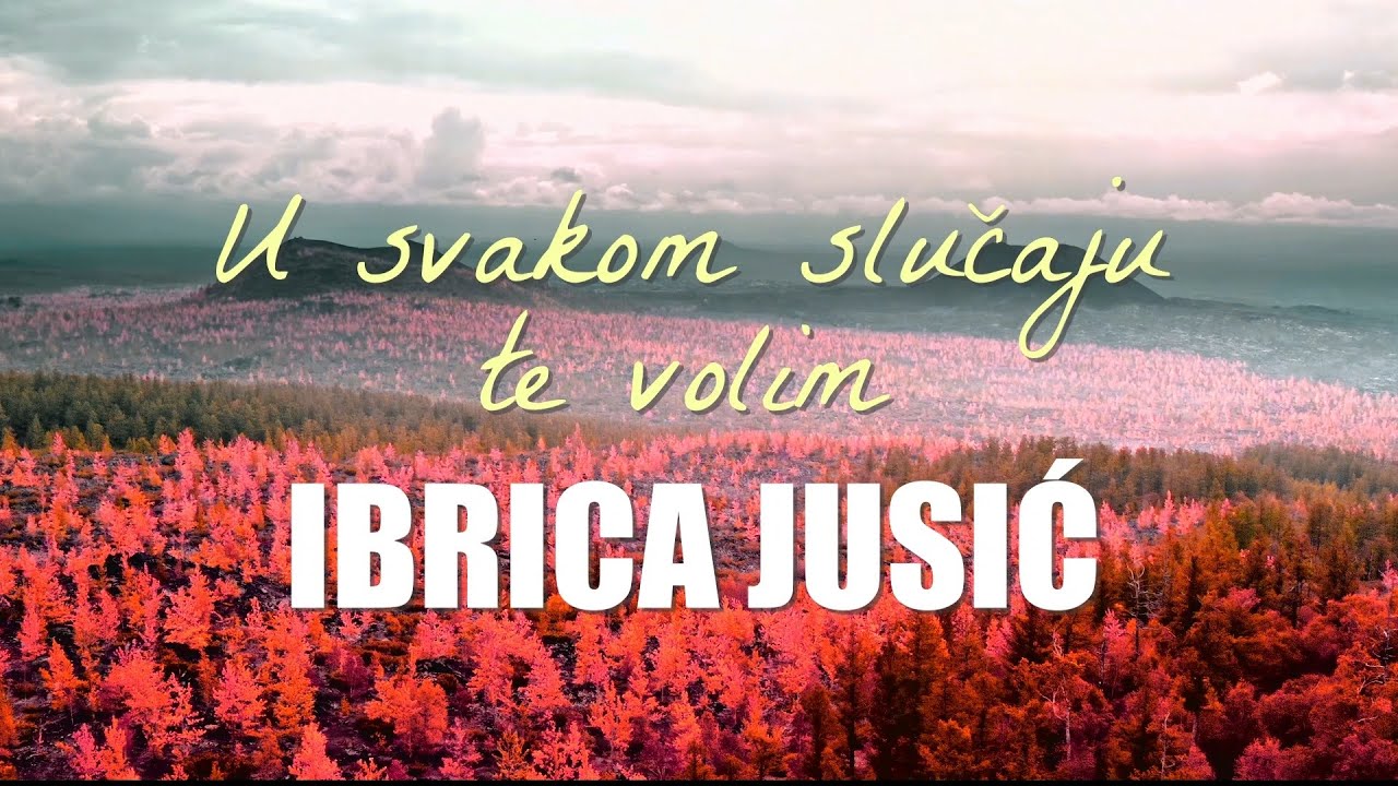 Ibrica Jusić - U svakom slučaju te volim (Official lyric video)