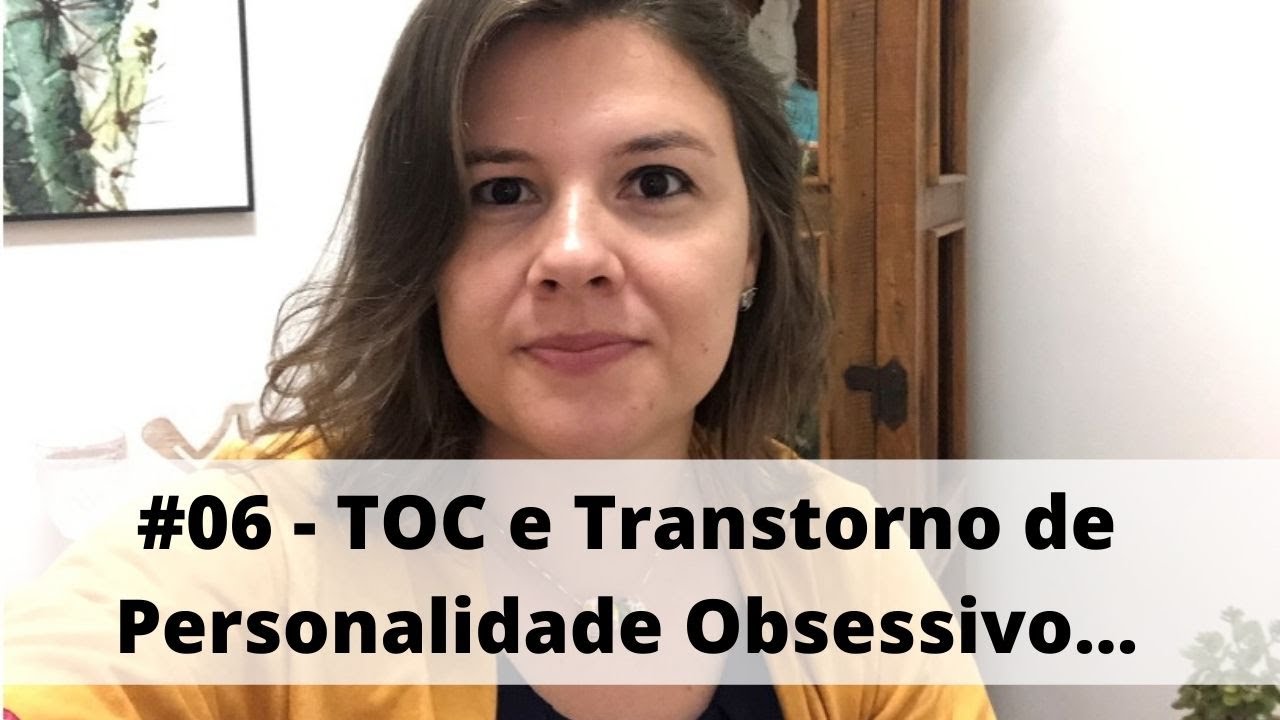 Videoaula 06 - Psicopatologia (TOC e Transtorno de Personalidade Obsessivo-compulsiva)