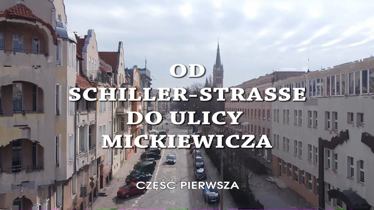 OD SCHILLER-STRASSE DO ULICY MICKIEWICZA - cz. 1