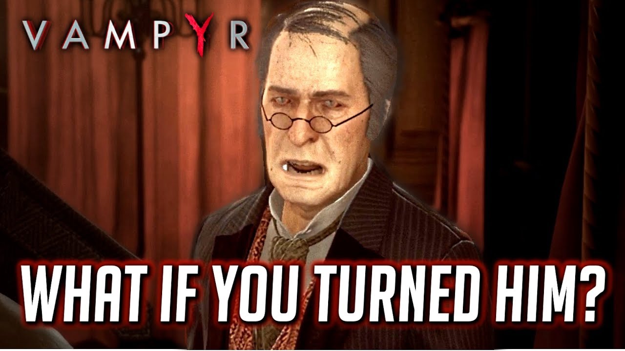 VAMPYR ► What Happens if You Turned Aloysius into Vampire