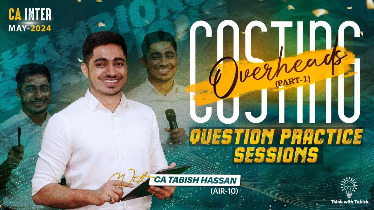 Score 60+ in Costing | Overheads -Part 1 | CA Tabish Hassan (AIR-10)