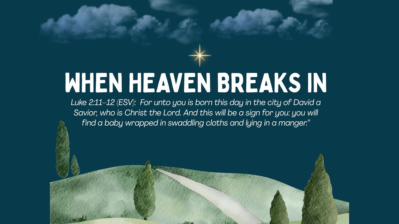 When Heaven Breaks In | Luke 2: 8-14 | The Shepherds