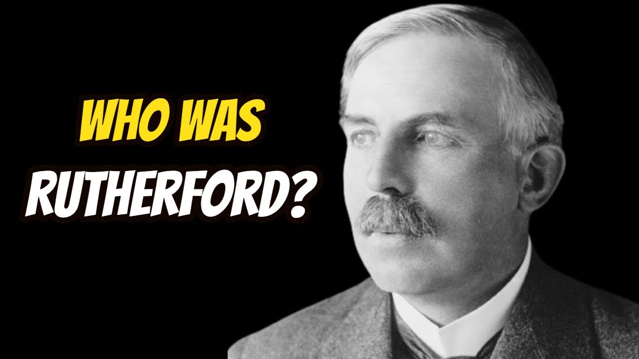 Who Was Ernest Rutherford