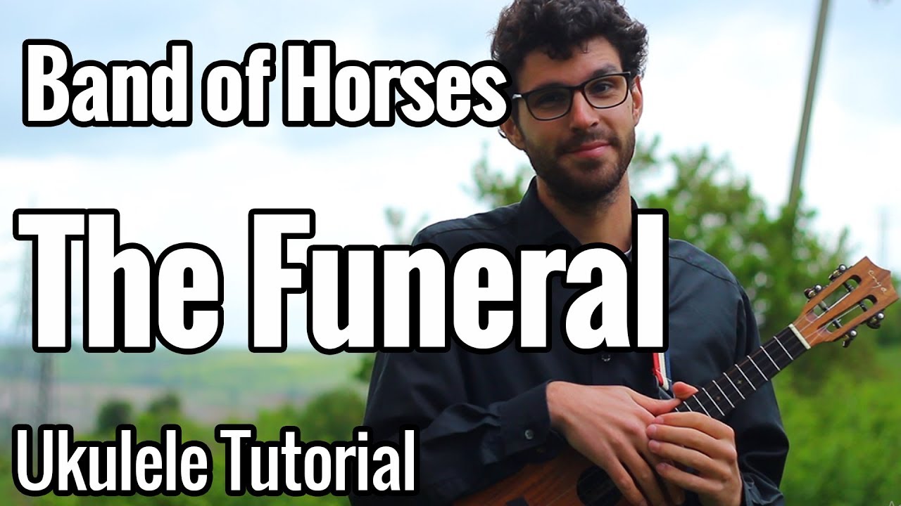 Band Of Horses - The Funeral (Ukulele Tutorial) + Fingerpicking tab