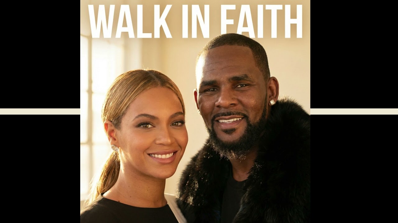 Beyonce and R Kelly    -     Walk In Faith