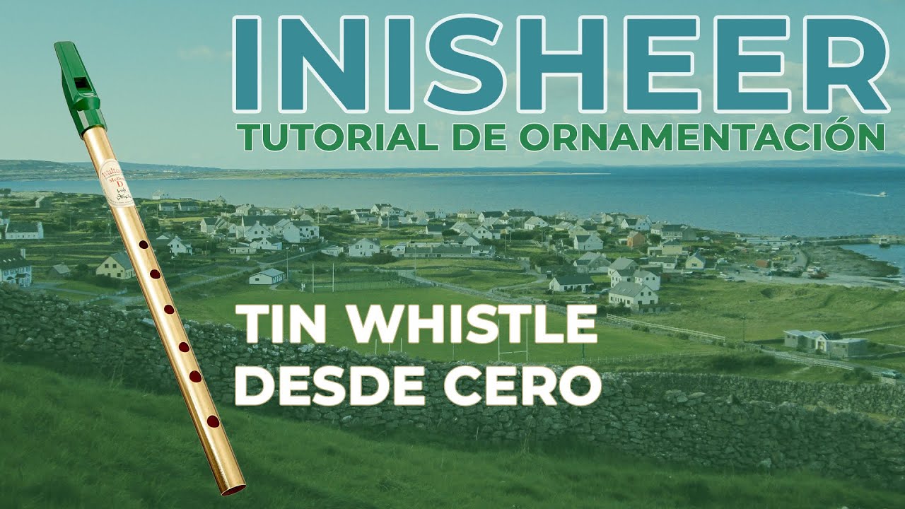 Inisheer | Tutorial Ornamentacion | Aprende Tin Whistle desde Cero