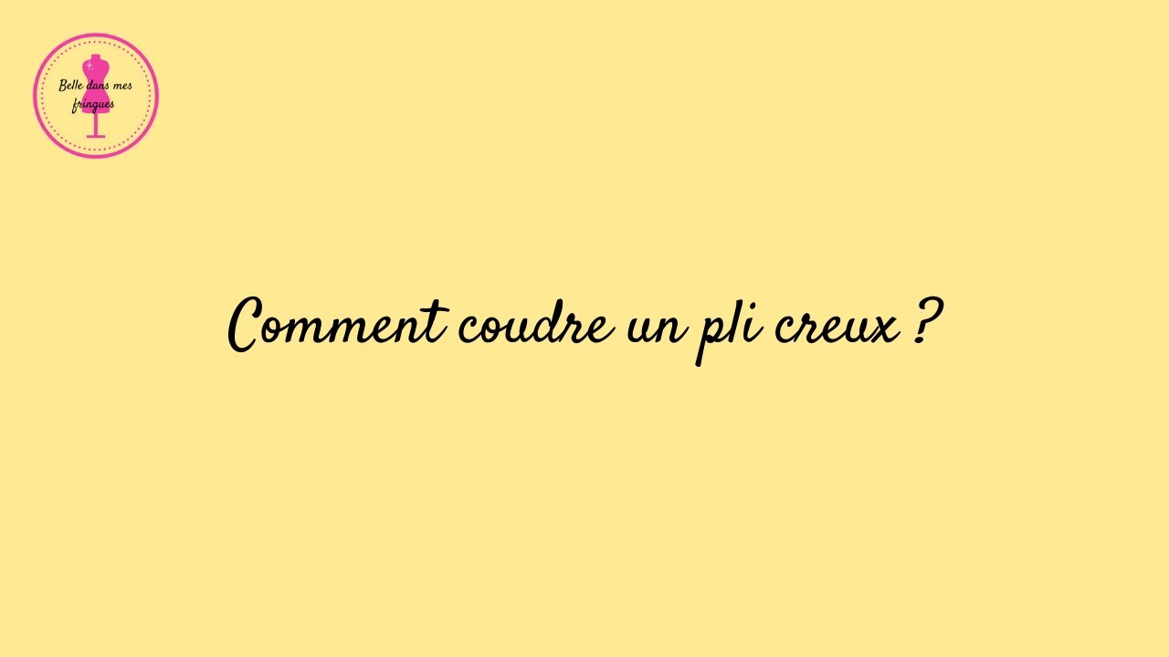 Apprendre &agrave; faire un pli creux