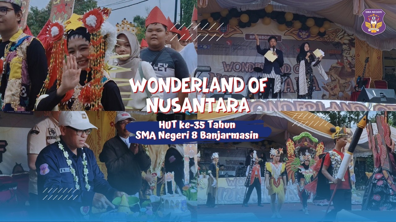 WONDERLAND OF NUSANTARA HUT 35TH | SMAN 8 BANJARMASIN