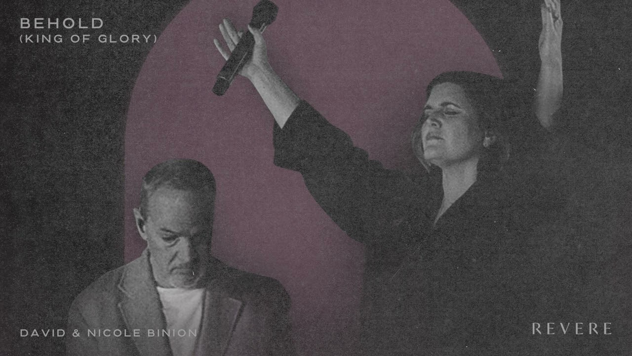 Behold (King of Glory) | David & Nicole Binion & REVERE (Official Audio Video)
