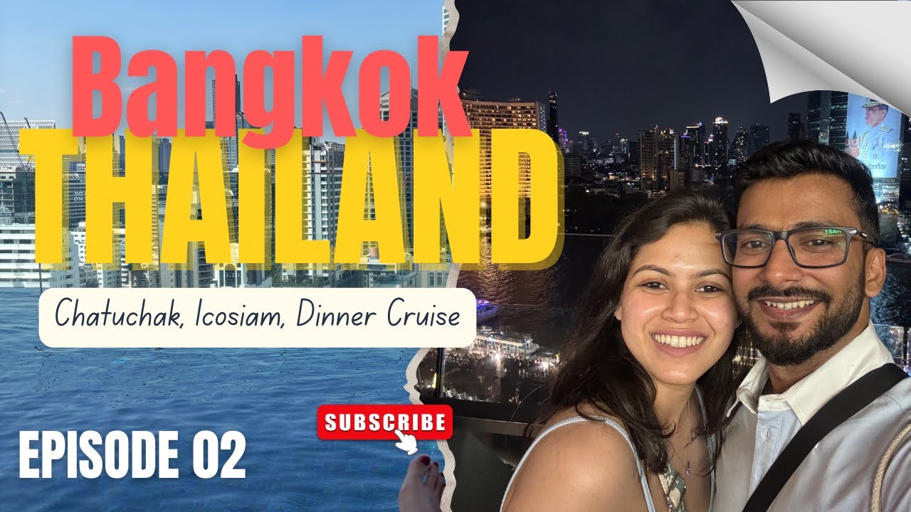 Thailand Travel Vlog Ep 2 | Chatuchak Market, Iconsiam Mall & The Luxury White Dinner Cruise