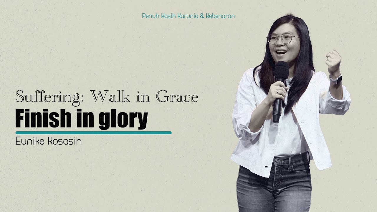 SUFFERING : Walk in GRACE, Finish in Glory | Eunike Kosasih
