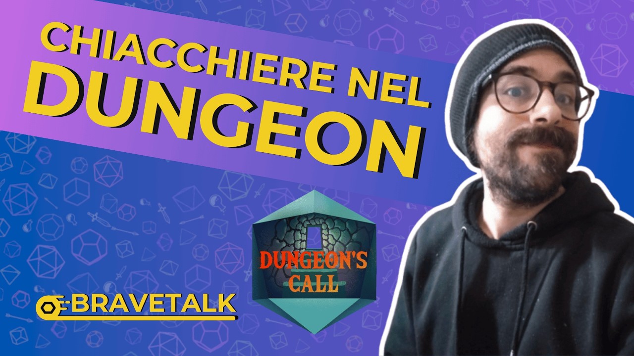 #BRAVETALK | Chiacchiere nel Dungeon con @DungeonsCall